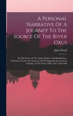 A Personal Narrative Of A Journey To The Source Of The River Oxus