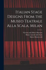 Italian Stage Designs From the Museo Teatrale Alla Scala, Milan