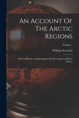 An Account of the Arctic Regions