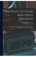 300 Ways To Cook And Serve Shellfish