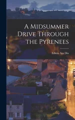 A Midsummer Drive Through the Pyrenees
