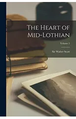 The Heart of Mid-Lothian; Volume 2