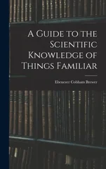 A Guide to the Scientific Knowledge of Things Familiar
