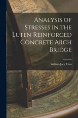 Analysis of Stresses in the Luten Reinforced Concrete Arch Bridge