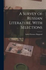 A Survey of Russian Literature, With Selections