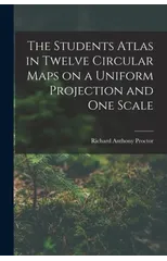 The Students Atlas in Twelve Circular Maps on a Uniform Projection and One Scale