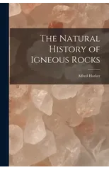 The Natural History of Igneous Rocks