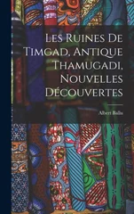 Les Ruines De Timgad, Antique Thamugadi, Nouvelles Decouvertes