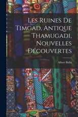 Les Ruines De Timgad, Antique Thamugadi, Nouvelles Decouvertes