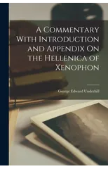 A Commentary With Introduction and Appendix On the Hellenica of Xenophon