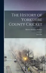 The History of Yorkshire County Cricket