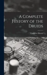 A Complete History of the Druids