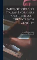 Marcantonio and Italian Engravers and Etchers of the Sixteenth Century