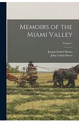 Memoirs of the Miami Valley; Volume 1