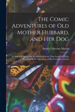 The Comic Adventures of Old Mother Hubbard, and her Dog