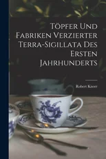Topfer und Fabriken verzierter Terra-Sigillata des ersten Jahrhunderts