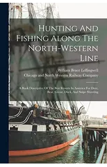 Hunting And Fishing Along The North-western Line