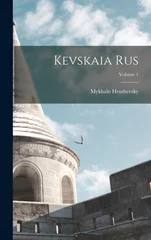 Kevskaia Rus; Volume 1