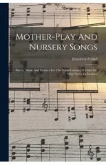 Mother-play And Nursery Songs