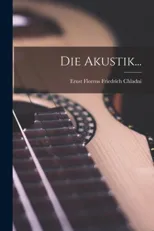 Die Akustik...