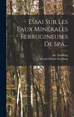 Essai Sur Les Eaux Minerales Ferrugineuses De Spa...