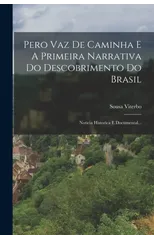 Pero Vaz De Caminha E A Primeira Narrativa Do Descobrimento Do Brasil