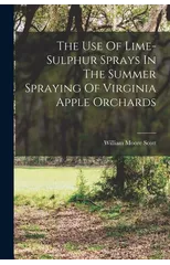 The Use Of Lime-sulphur Sprays In The Summer Spraying Of Virginia Apple Orchards