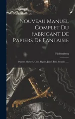 Nouveau Manuel Complet Du Fabricant De Papiers De Fantaisie