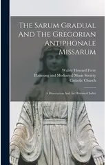 The Sarum Gradual And The Gregorian Antiphonale Missarum