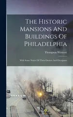 The Historic Mansions And Buildings Of Philadelphia