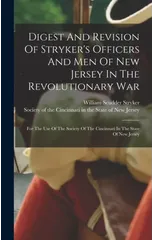 Digest And Revision Of Stryker's Officers And Men Of New Jersey In The Revolutionary War