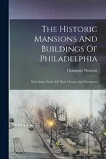 The Historic Mansions And Buildings Of Philadelphia