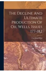The Decline And Ultimate Production Of Oil Wells, Issues 177-182