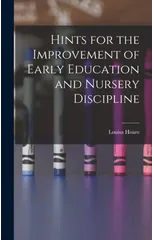 Hints for the Improvement of Early Education and Nursery Discipline