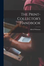 The Print-collector's Handbook