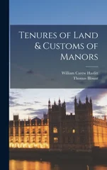 Tenures of Land & Customs of Manors