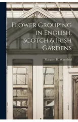 Flower Grouping in English, Scotch & Irish Gardens