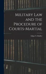 Military Law and the Procedure of Courts-Martial