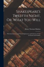 Shakespeare's Twelfth Night, Or, What You Will