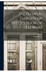The Flower-Garden or Breck's Book of Flowers