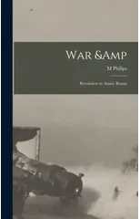 War & Revolution in Asiatic Russia