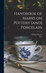 Handbook of Marks on Pottery [and] Porcelain