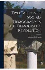 Two Tactics of Social-democracy in the Democratic Revolution