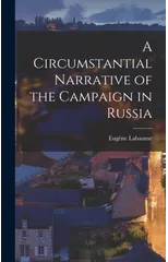 A Circumstantial Narrative of the Campaign in Russia