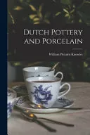 Dutch Pottery and Porcelain