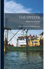 The Oyster; a Popular Summary of a Scientific Study