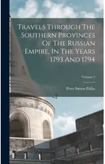 Travels Through The Southern Provinces Of The Russian Empire, In The Years 1793 And 1794; Volume 2
