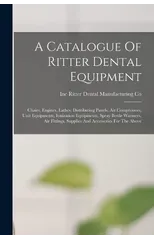 A Catalogue Of Ritter Dental Equipment