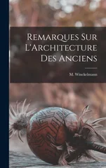 Remarques sur L'Architecture Des Anciens