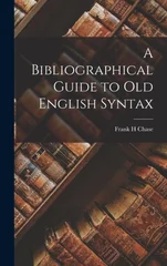 A Bibliographical Guide to Old English Syntax